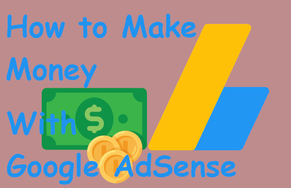 Read more about the article How to Make Money With Google AdSense
