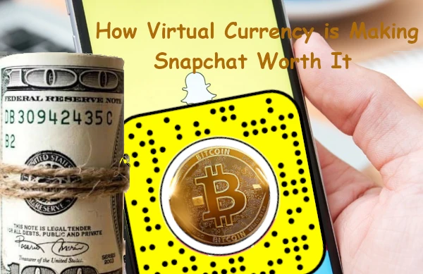 How Virtual Currency is Making Snapchat Worth It