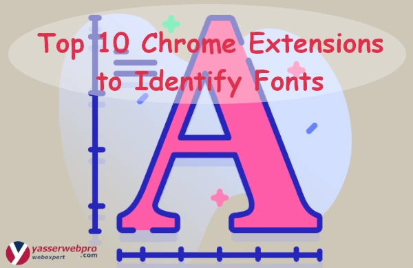 Read more about the article 10 best chrome extension what font