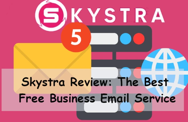 Read more about the article Skystra Review 2022: The Best Free Business Email Service